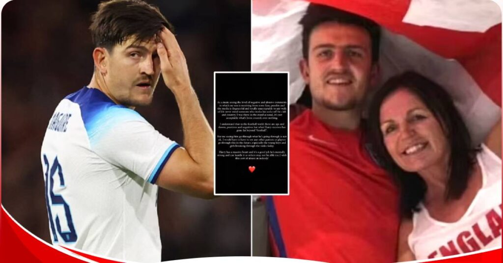 No parent should go through this, Harry Maguire’s mum reacts to son’s criticism