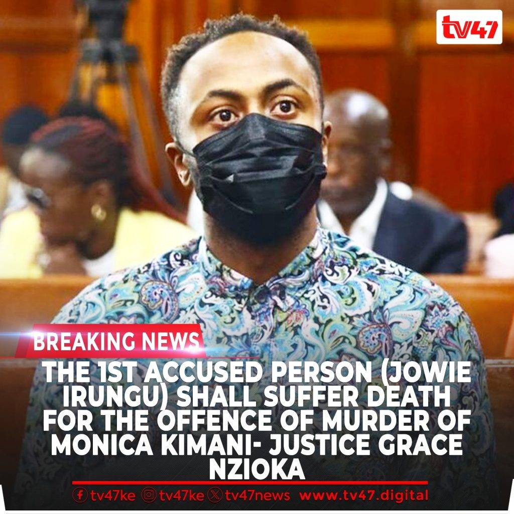 Joseph Irungu alias Jowie handed death penalty for the murder of Businesswoman Monica Kimani by Lady Justice Grace Nzioka. Photo: X/TV47 News